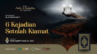6 Kejadian Setelah Kiamat | Ust. Syaiful Yusuf, Lc., M.A. Hafizhahullah