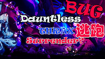 The Dauntless (BUG) 无畏/不屈不饶 [THRAX Escape逃跑了] (Added English Subtitle)