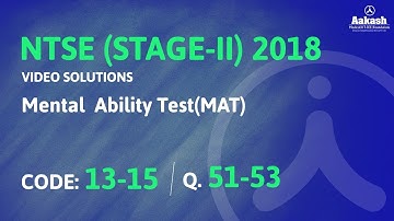 NTSE (Stage-2) 2018 Answer Solutions & Keys for MAT Q.51 & 53 (Code 13-15) | Aakash Institute