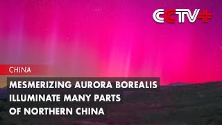 Mesmerizing Aurora Borealis Illuminate Many Parts of Northern China