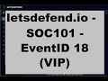 letsdefend.io - SOC101 EventID 18 (VIP)