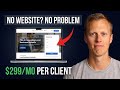 No Website = Easy Client → Charge 299/mo With AI