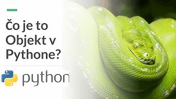 Online Kurz Python Objektové Programovanie - Čo je to Objekt (Object) v Pythone? 🐍📦