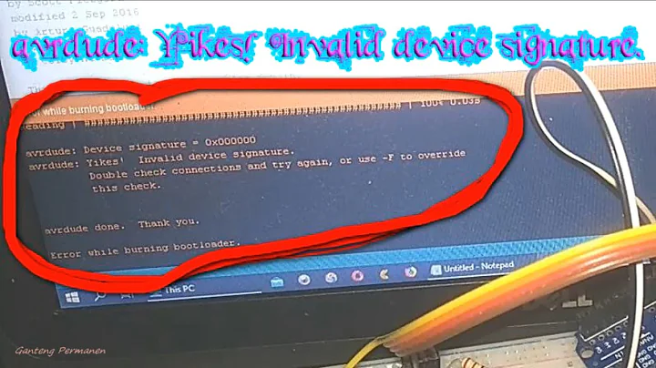 avrdude: Yikes! Invalid device signature. How to Fix Error While Burning Bootloader (Case #1) ATmega