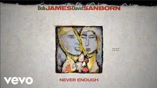 Video thumbnail of "Bob James, David Sanborn - Never Enough (audio)"