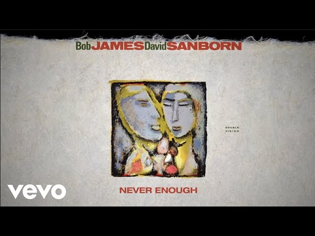 Bob James David Sanborn - Never Enough