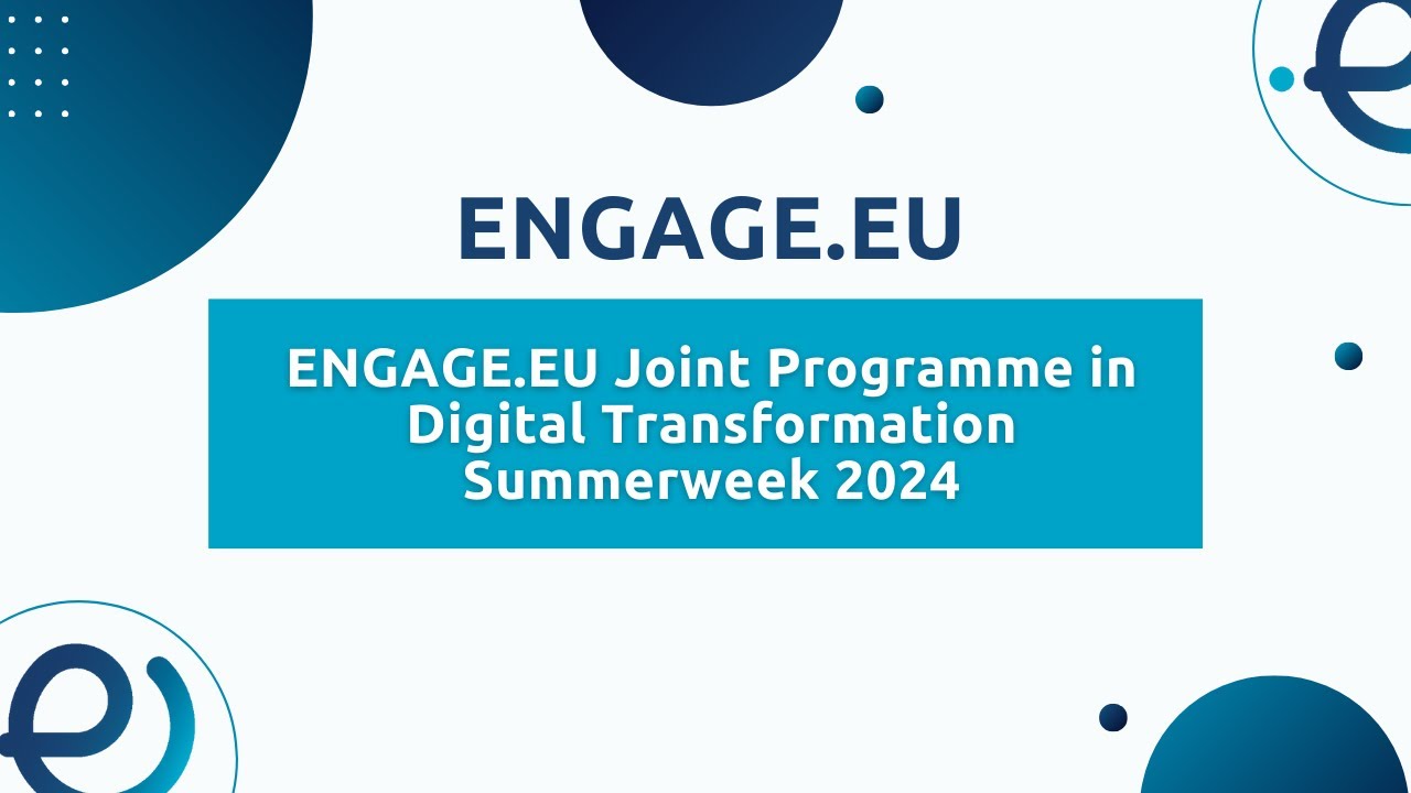 ENGAGE.EU Joint Programme in Digital Transformation Summerweek 2024