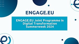 ENGAGE.EU Joint Programme in Digital Transformation Summerweek 2024