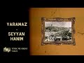 Yaramaz - Seyyan Hanım