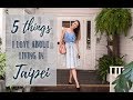 5 Things I Love About Living In Taipei, Taiwan