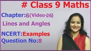 Ncert Class 9 Maths Chapter-6 Lines and Angles (Video-26   ) Example -  8