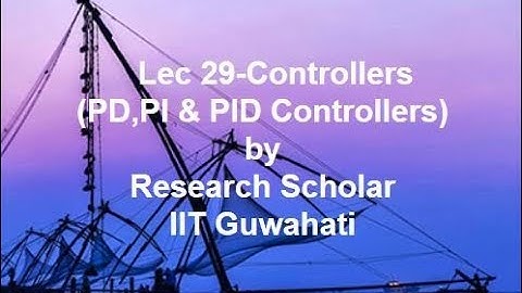 Lec 29-Controllers (PD,PI,PID),Control Systems || Electrical Engineering