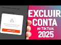 Como Excluir Conta do Tiktok 2025