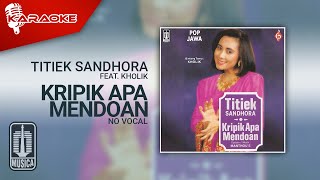 Titiek Sandhora Feat. Kholik - Kripik Apa Mendoan ( Karaoke Video) | No Vocal