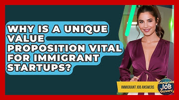 Why Is A Unique Value Proposition Vital For Immigrant Startups? - Immigrant Job Answers