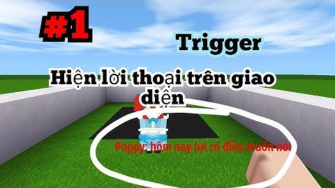 Lớp học trigger tập 1 : trigger hiện lời thoại trong giao diện chính !