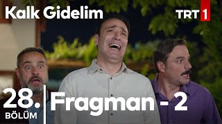 Kalk Gidelim 28. Bölüm 2. Fragman