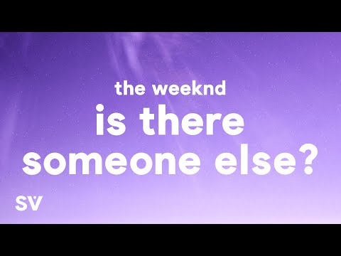 The Weeknd - Is There Someone Else? (Lyrics)