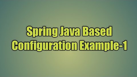 2.Spring Java Based Configuration Example-1