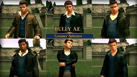 Bully AE : Greaser Selector {Fix Run}