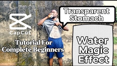 TRANSPARENT STOMACH WATER MAGIC EFFECT TUTORIAL FOR COMPLETE BEGINNERS USING CAPCUT 💯