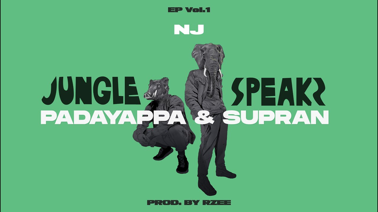 NJ   JUNGLE SPEAKS ft Padayappa  Supran Prod by RZEE  Episode 1