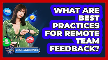 What Are Best Practices For Remote Team Feedback?