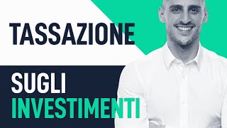 Tazione Sugli Investimenti Tutto Quello Che Devi Sapere