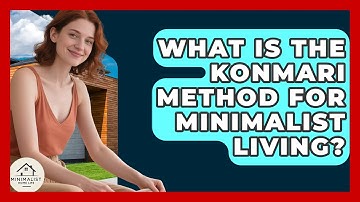 What Is The KonMari Method For Minimalist Living? - Minimalist Home Life