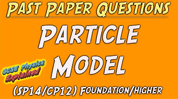 Particle model FOUNDATION exam style questions & ANSWERS combined physics (SP14)(CP12)