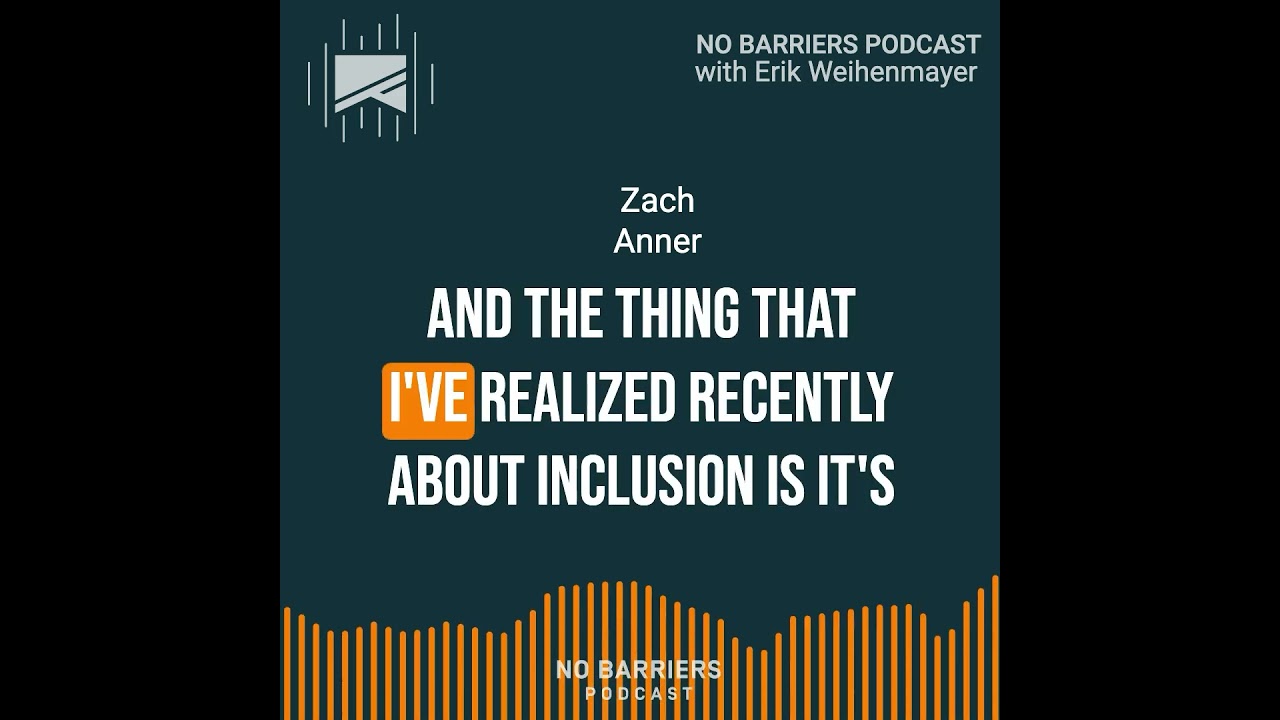 Zach Anner 'on Inclusion' - No Barriers Podcast