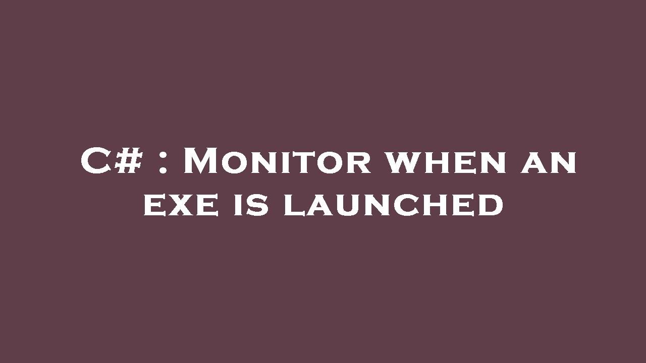 how to avoid “: java heap space” error Images... C# : Monitor when an exe is launched - YouTube