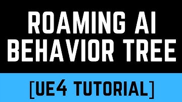 [UE4] AI Made Easy Pt. 1 - Roaming, Chasing, and Pawn Sensing Using Behavior Trees