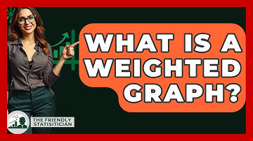What Is A Weighted Graph? - The Friendly Statistician