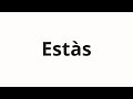 How To Pronounce Estàs How To Pronounce Estàs