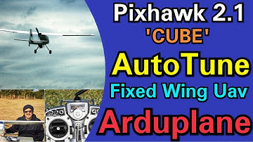 AutoTune Fixed Wing Uav With Pixhawk 2.1 
