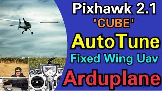 AutoTune Fixed Wing Uav With Pixhawk 2.1 &#39;Cube&#39; -  Arduplane PID Tuning