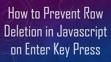How to Prevent Row Deletion in Javascript on Enter Key Press