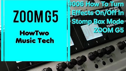 #006 How To Turn Effects On/Off In Stomp Box Mode ZOOM G5
