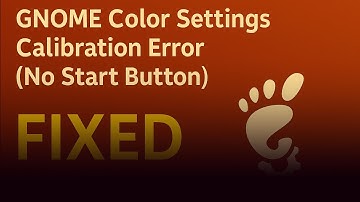 GNOME Color Settings Calibration Error (No Start Button) FIXED