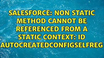 Non static method cannot be referenced from a static context: Id AutocreatedConfigSelfReg