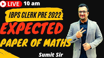 IBPS CLERK PRE 2022 | Expected Paper Of Math | Ibps clerk maths | By Sumit sir