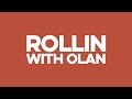 ROLLIN WITH OLAN 4