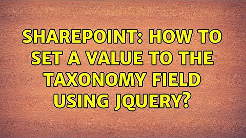 Sharepoint: How to set a value to the taxonomy field using jquery? (2 Solutions!!)