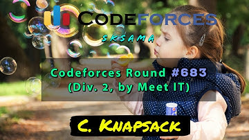 C. Knapsack : Codeforces Round #683 (Div. 2, by Meet IT) | sKSama Hindi Video Editorial | NO DP