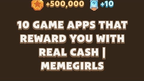 10 Game Apps That Reward You with Real Cash | MemeGirls video code