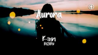 Video thumbnail of "K-391 & RØRY - Aurora (Video Lyrics)"
