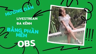 HƯỚNG DẪN LIVESTREAM ĐA KÊNH BẰNG OBS | NHƠN MỸ