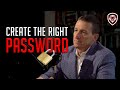 Create The Right and Bulletproof Password