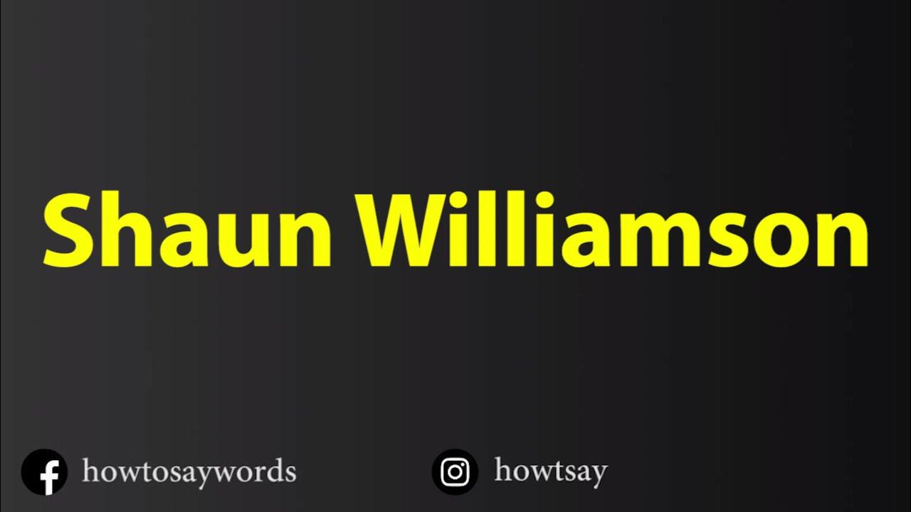 How To Pronounce Shaun Williamson YouTube